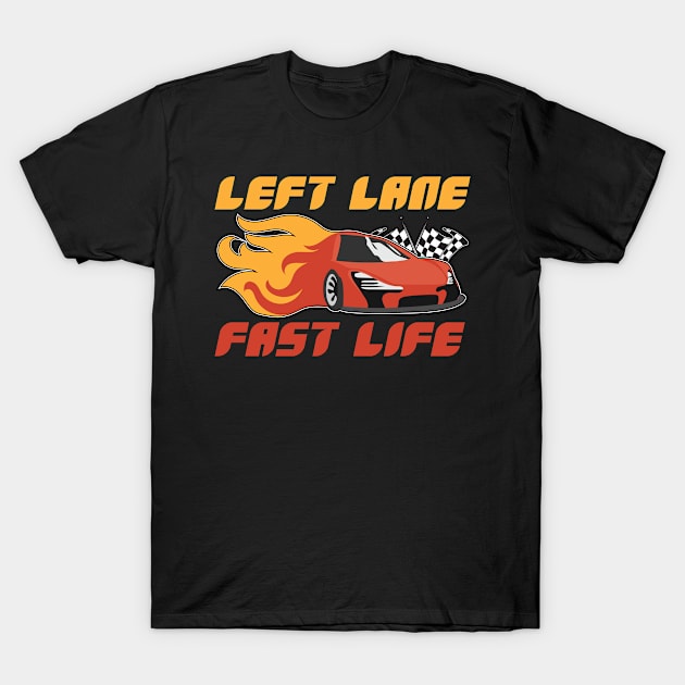 Left Lane Fast Life Car Race T-Shirt by c1337s